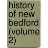 History Of New Bedford (Volume 2) door George W. Pease
