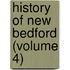 History Of New Bedford (Volume 4)