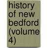 History Of New Bedford (Volume 4) by George W. Pease