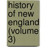 History Of New England (Volume 3) by John Gorham Palfrey