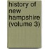 History Of New Hampshire (Volume 3)
