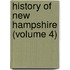 History Of New Hampshire (Volume 4)