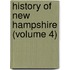 History Of New Hampshire (Volume 4)