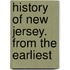 History Of New Jersey. From The Earliest