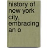 History Of New York City, Embracing An O by Professor Benson John Lossing