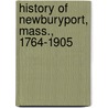 History Of Newburyport, Mass., 1764-1905 door M. Currier