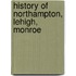 History Of Northampton, Lehigh, Monroe