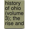 History Of Ohio (Volume 3); The Rise And door Thomas R. Randall