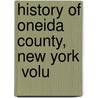 History Of Oneida County, New York  Volu door Henry J. Cookinham