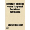 History Of Opinions On The Scriptural Do by Edward Beecher