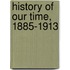 History Of Our Time, 1885-1913