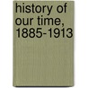 History Of Our Time, 1885-1913 by Richard Gooch