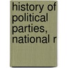 History Of Political Parties, National R by Charles Fox