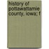 History Of Pottawattamie County, Iowa; F