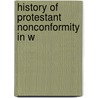 History Of Protestant Nonconformity In W by Thomas Rees