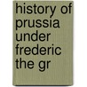 History Of Prussia Under Frederic The Gr door Herbert Tuttle