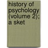 History Of Psychology (Volume 2); A Sket door James Mark Baldwin
