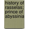 History Of Rasselas; Prince Of Abyssinia by Samuel Johnson