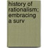 History Of Rationalism; Embracing A Surv