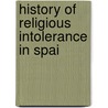 History Of Religious Intolerance In Spai door Adolfo De Castro y. Rossi