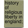 History Of Religious Liberty In England; door James Aikman