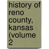 History Of Reno County, Kansas (Volume 2 by Sheridan Ploughe