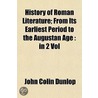 History Of Roman Literature; From Its Ea door John Colin Dunlop