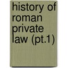 History Of Roman Private Law (Pt.1) by Clifford E. Clark