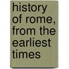 History Of Rome, From The Earliest Times door Leonhard Schmitz