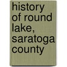 History Of Round Lake, Saratoga County by Arthur James Weise