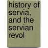 History Of Servia, And The Servian Revol door Leopold Von Ranke