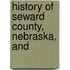 History Of Seward County, Nebraska, And