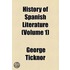 History Of Spanish Literature (Volume 1)