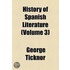 History Of Spanish Literature (Volume 3)