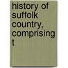 History Of Suffolk Country, Comprising T by Stephen A. ]. (from Old Catalog] (Titus
