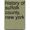 History Of Suffolk County, New York door Munsell W.W.