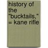History Of The "Bucktails," = Kane Rifle door Pat Thomson