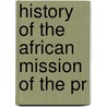 History Of The African Mission Of The Pr door E.F. Hening