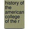 History Of The American College Of The R door Darrell Ed. Brann
