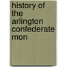 History Of The Arlington Confederate Mon by Brian Herbert