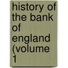 History Of The Bank Of England (Volume 1 by John Francis