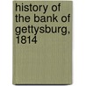 History Of The Bank Of Gettysburg, 1814 by William McSherry