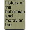 History Of The Bohemian And Moravian Bre door Ami Bost