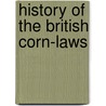 History Of The British Corn-Laws door Charles Platt