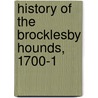 History Of The Brocklesby Hounds, 1700-1 door George E. Collins