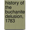 History Of The Buchanite Delusion, 1783 door John Cameron