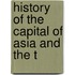 History Of The Capital Of Asia And The T