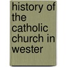History Of The Catholic Church In Wester by Thomas Donohoe
