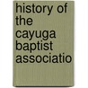 History Of The Cayuga Baptist Associatio by A. Russell Belden