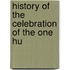 History Of The Celebration Of The One Hu
